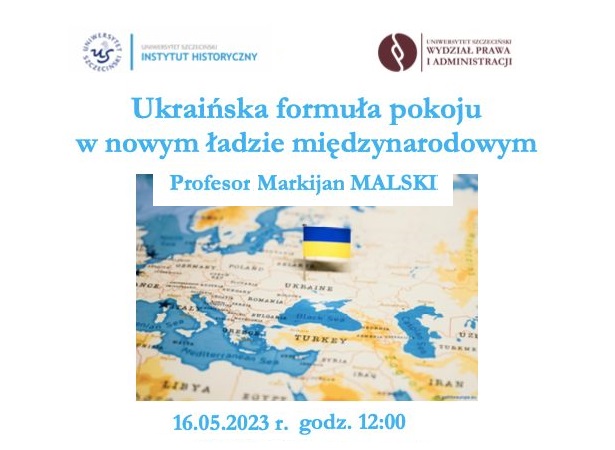 Wykład gościnny prof. Markijana Malskiego – „Ukraińska formuła pokoju w nowym ładzie międzynarodowym” – 16 maja 2023 r.