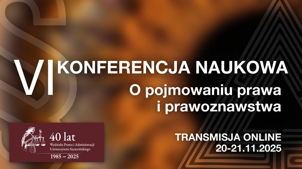 VI Konferencja Naukowa „O pojmowaniu prawa i prawoznawstwa”