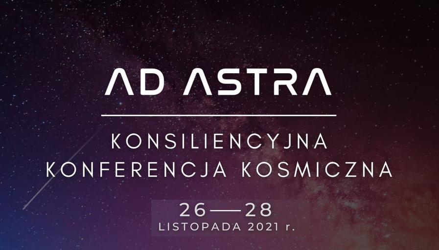 „Ad Astra. Konsiliencyjna Konferencja Kosmiczna” (Gdańsk, 26-28 listopada 2021 r.) – zaproszenie oraz termin zapisów
