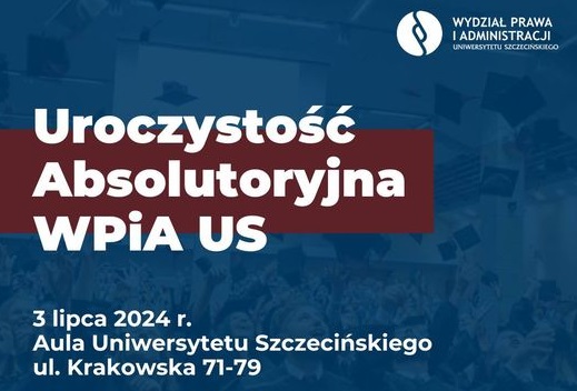 Uroczystość Absolutoryjna Wydziału Prawa i Administracji Uniwersytetu Szczecińskiego