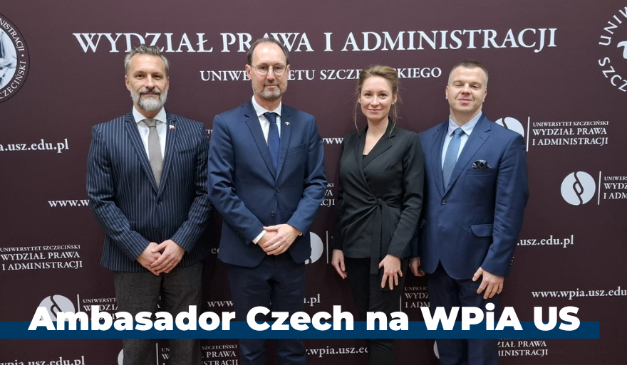 Wizyta Ambasadora Republiki Czeskiej na Wydziale Prawa i Administracji Uniwersytetu Szczecińskiego