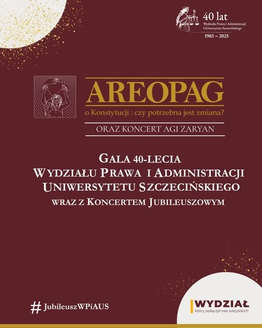 Areopag o Konstytucji. Gala Jubileuszowa 40-lecia Wydziału Prawa i Administracji Uniwersytetu Szczecińskiego (6-7 października 2025 r.)