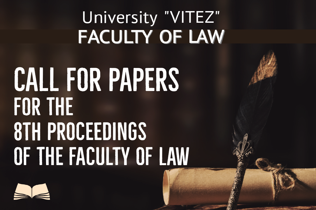Zaproszenie do publikowania. Call for papers – The 8th Proceedings of the Faculty of Law University ”VITEZ”