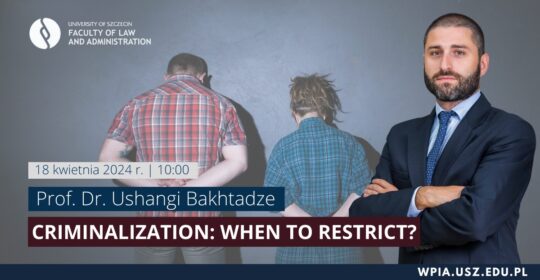 Criminalization: When to Restrict? (Prof. Dr. Ushangi Bakhtadze)