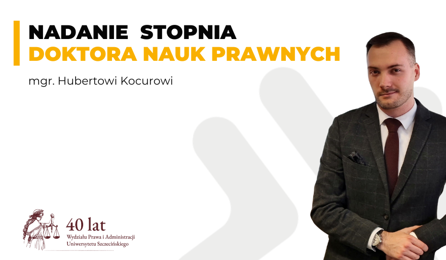 Publiczna obrona rozprawy doktorskiej mgr. Huberta Kocura