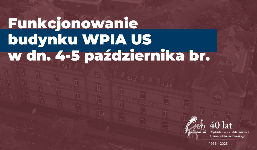 Funkcjonowanie budynku WPiA US w dniach 4-5 października br.