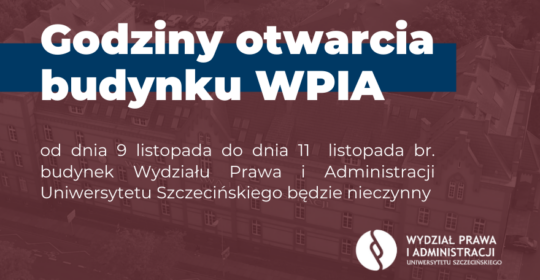 Funkcjonowanie budynku WPiA US w dniach 9-11 listopada br.