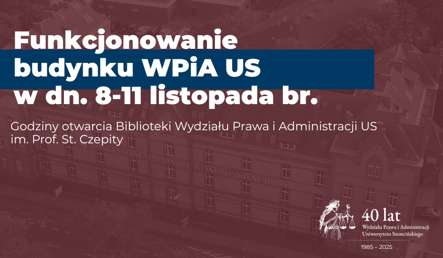 Funkcjonowanie budynku WPiA US oraz godziny otwarcia biblioteki w dniach 8-11 listopada br.