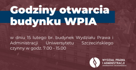 Funkcjonowanie budynku WPiA US w dniu 15 lutego 2025 r.
