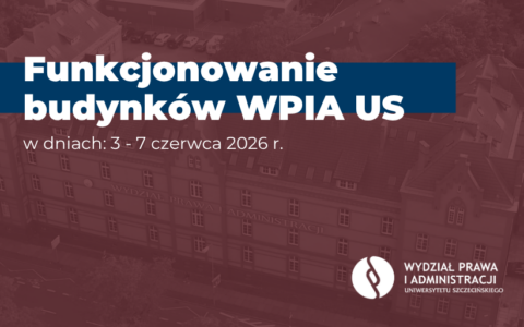 Funkcjonowanie budynków WPiA US i godziny otwarcia biblioteki WPiA US w dniach 3-7 czerwca 2026 r.