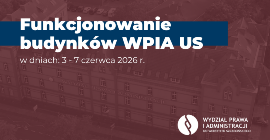 Funkcjonowanie budynków WPiA US i godziny otwarcia biblioteki WPiA US w dniach 3-7 czerwca 2026 r.