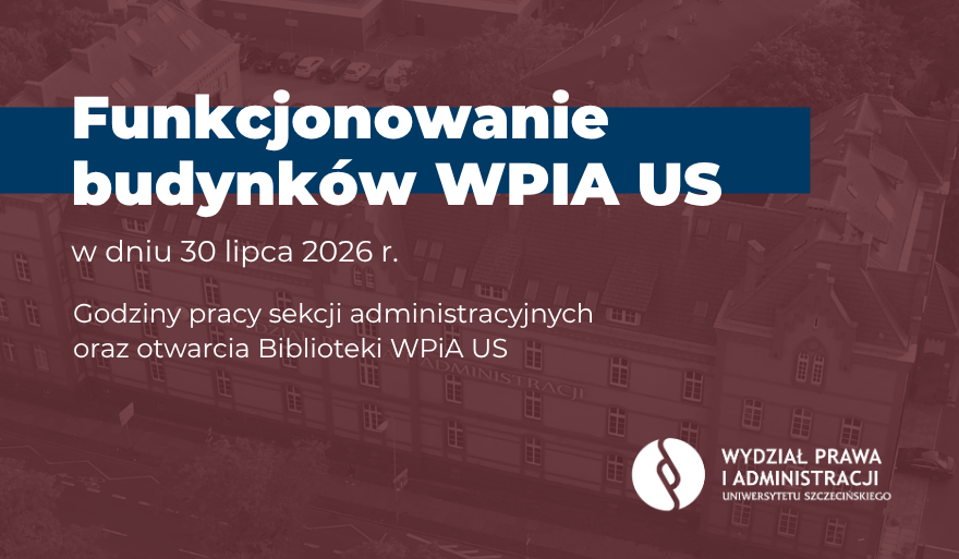 Funkcjonowanie budynków WPiA US i godziny otwarcia Biblioteki w dniu 30 lipca 2026 r.