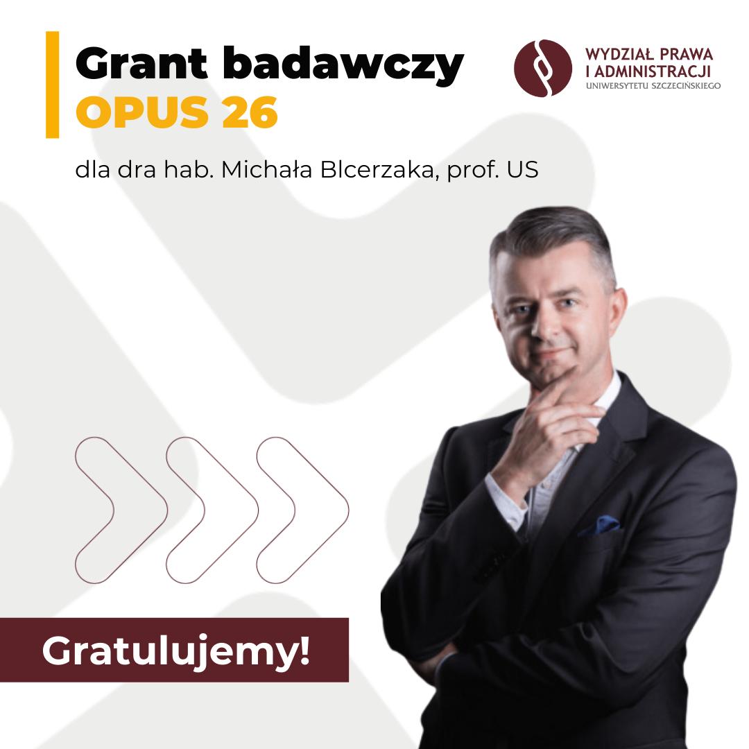 Grant badawczy Opus 26 dla dra hab. Michała Balcerzaka, prof. US
