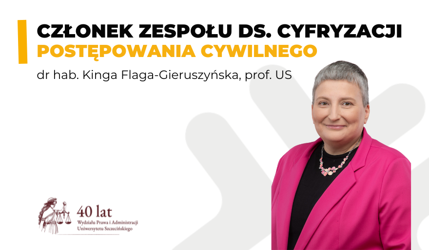 Powołanie dr hab. Kingi Flagi-Gieruszyńskiej, prof. US do Zespołu ds. cyfryzacji postępowania cywilnego