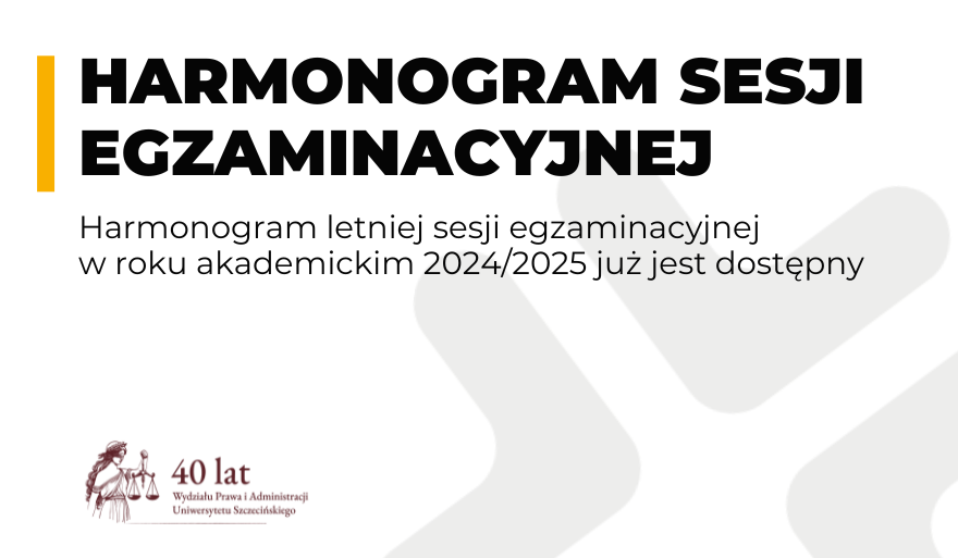 Harmonogram letniej sesji egzaminacyjnej w roku akademickim 2024/2025