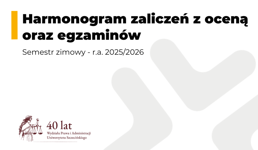 Harmonogram zaliczeń z oceną oraz egzaminów w semestrze zimowym r.a. 2025/2026