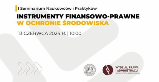Seminarium Naukowców i Praktyków „Instrumenty finansowo-prawne w ochronie środowiska”