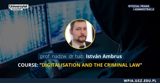 Course „Digitalisation and the Criminal Law” – István Ambrus Ph.D. dr. habil. Associate Professor