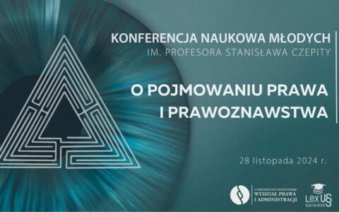 II Konferencja Naukowa Młodych „O pojmowaniu prawa i prawoznawstwa” im. Prof. Stanisława Czepity