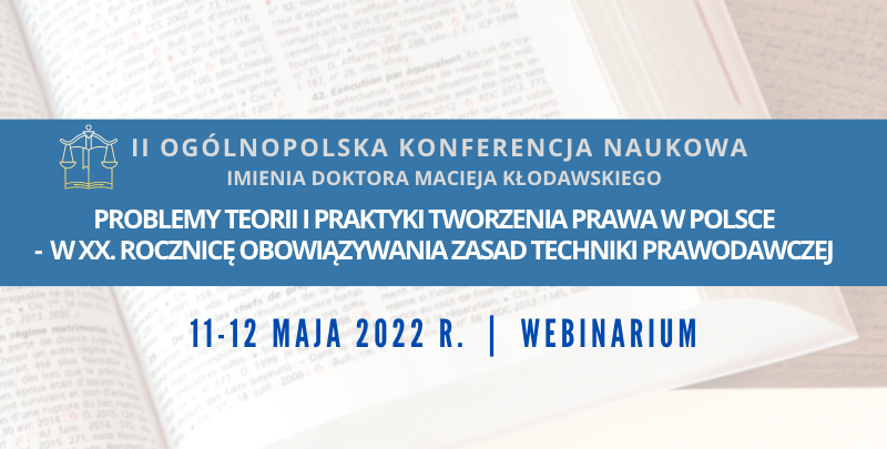 „Problemy teorii i praktyki tworzenia prawa w Polsce” – II OKN im. dra Macieja Kłodawskiego (11-12 maja 2022 r.)
