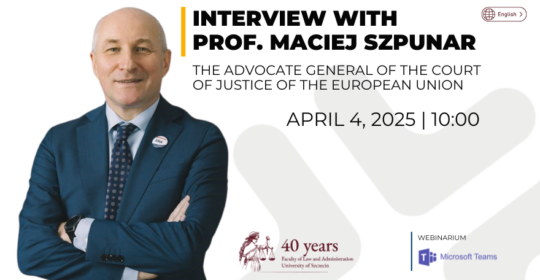Interview with prof. Maciej Szpunar – the Advocate General of the CJEU (April 4, 2025 )