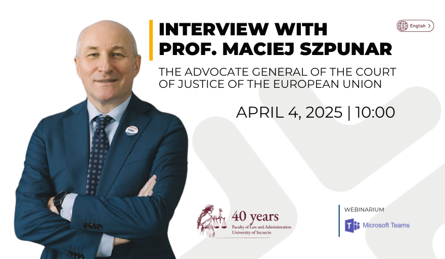 Wywiad z prof. Maciejem Szpunarem – Rzecznikiem Generalnym TSUE (4 kwietnia 2025 r.)