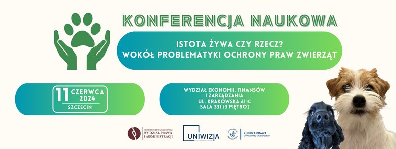 Konferencja naukowa pn. „Istota żywa czy rzecz? Wokół problematyki ochrony praw zwierząt”