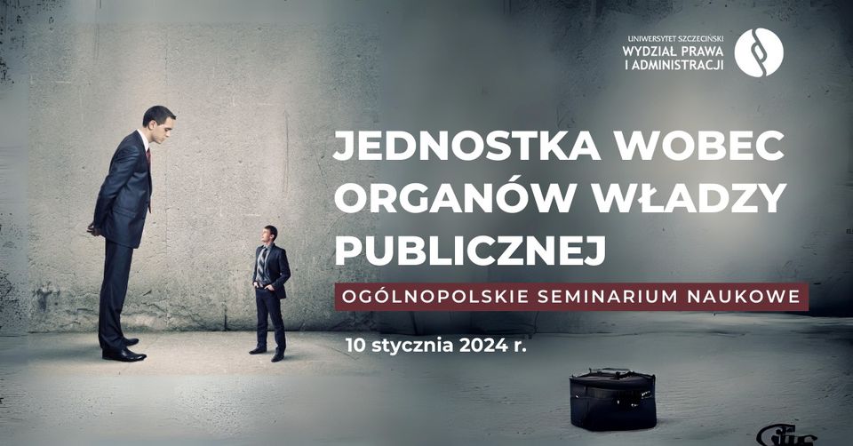 Ogólnopolskie seminarium naukowe dla studentów kierunku administracja. Jednostka wobec organów władzy publicznej [PROGRAM]