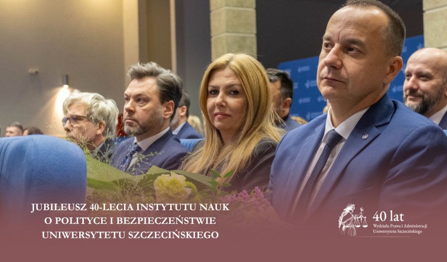 Udział przedstawicieli Wydziału Prawa i Administracji w obchodach jubileuszu 40-lecia Instytutu Nauk o Polityce i Bezpieczeństwie