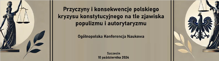 Konferencja naukowa „Przyczyny i konsekwencje polskiego kryzysu konstytucyjnego na tle zjawiska populizmu i autorytaryzmu”