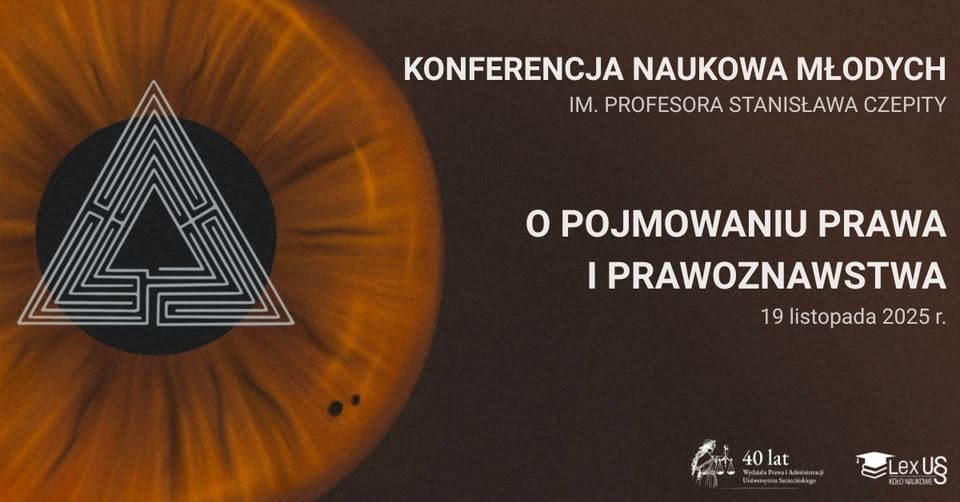 III Konferencja Naukowa Młodych „O pojmowaniu prawa i prawoznawstwa” im. Prof. Stanisława Czepity