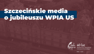 Media o jubileuszu 40-lecia WPiA US