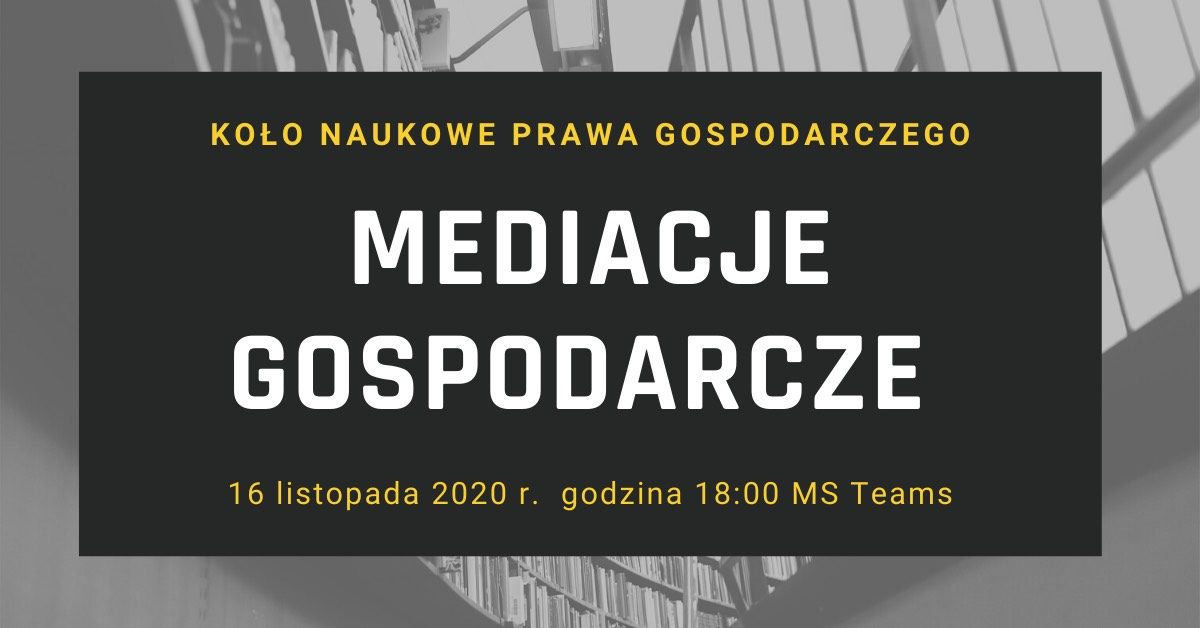 Wydarzenie online „Mediacje gospodarcze” (16.XI.2020) – KN Prawa Gospodarczego