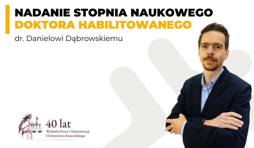 Nadanie stopnia naukowego doktora habilitowanego dr. Danielowi Dąbrowskiemu