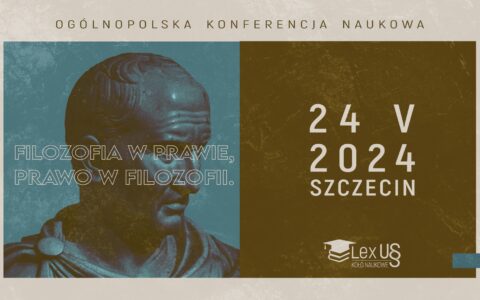 Ogólnopolska Konferencja Naukowa Młodych ,,Filozofia w Prawie, Prawo w Filozofii”