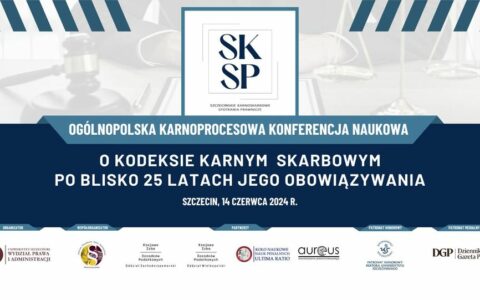 Ogólnopolska Konferencja Naukowa „O kodeksie karnym skarbowym po blisko 25 latach jego obowiązywania”