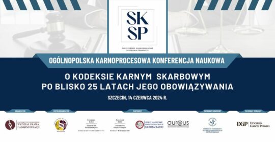 Ogólnopolska Konferencja Naukowa „O kodeksie karnym skarbowym po blisko 25 latach jego obowiązywania”