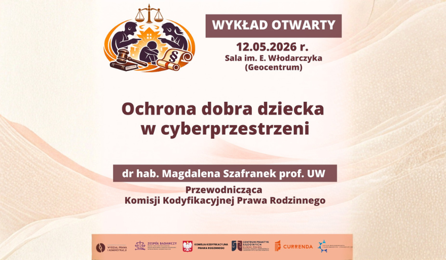 Wykład otwarty pn. „Ochrona dobra dziecka w cyberprzestrzeni” (dr hab. Magdalena Szafranek, prof. UW – Przewodnicząca Komisji Kodyfikacyjnej Prawa Rodzinnego)