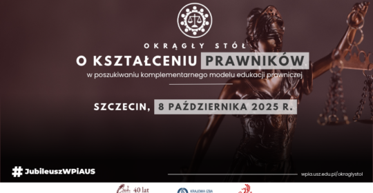 Zaproszenie na Ogólnopolską Konferencję pn. „Okrągły Stół o kształceniu prawników: w poszukiwaniu komplementarnego modelu edukacji prawniczej”