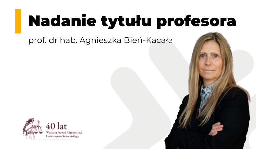 Nadanie tytułu profesora nauk społecznych w dyscyplinie nauk prawnych dr hab. Agnieszce Bień-Kacale