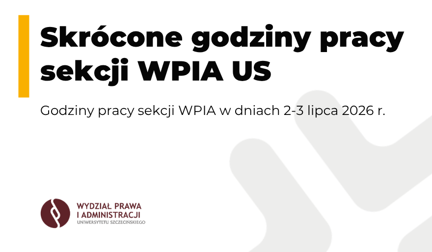 Informacja o zmianie godzin pracy sekcji WPiA US w dniach 2–3 lipca 2026 r.