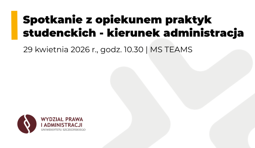 Spotkanie z opiekunem praktyk studenckich – kierunek administracja