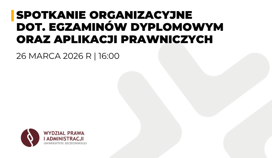 Spotkanie organizacyjne dot. egzaminów dyplomowych oraz aplikacji prawniczych