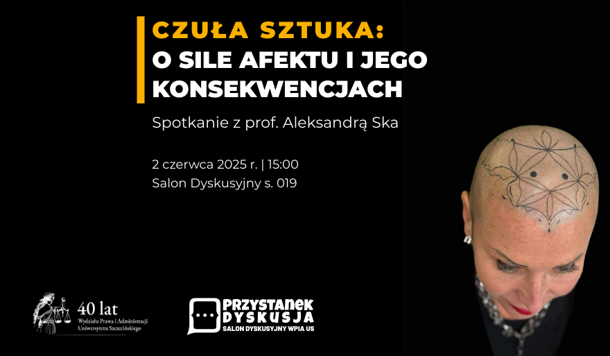 Zaproszenie na spotkanie z dr hab. Aleksandrą Ska, prof. AS – „Czuła sztuka: o sile afektu i jego konsekwencjach” (2 czerwca 2025 r.)