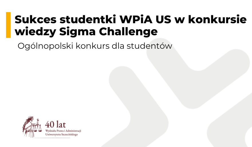 Sukces studentki WPiA US w ogólnopolskim konkursie wiedzy Sigma Challenge