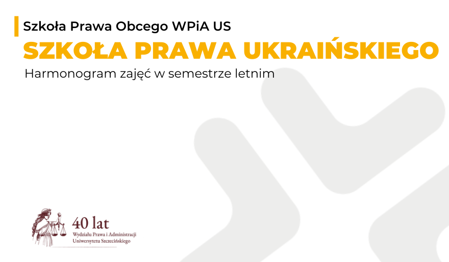 Szkoła Prawa Ukraińskiego – harmonogram zajęć w semestrze letnim