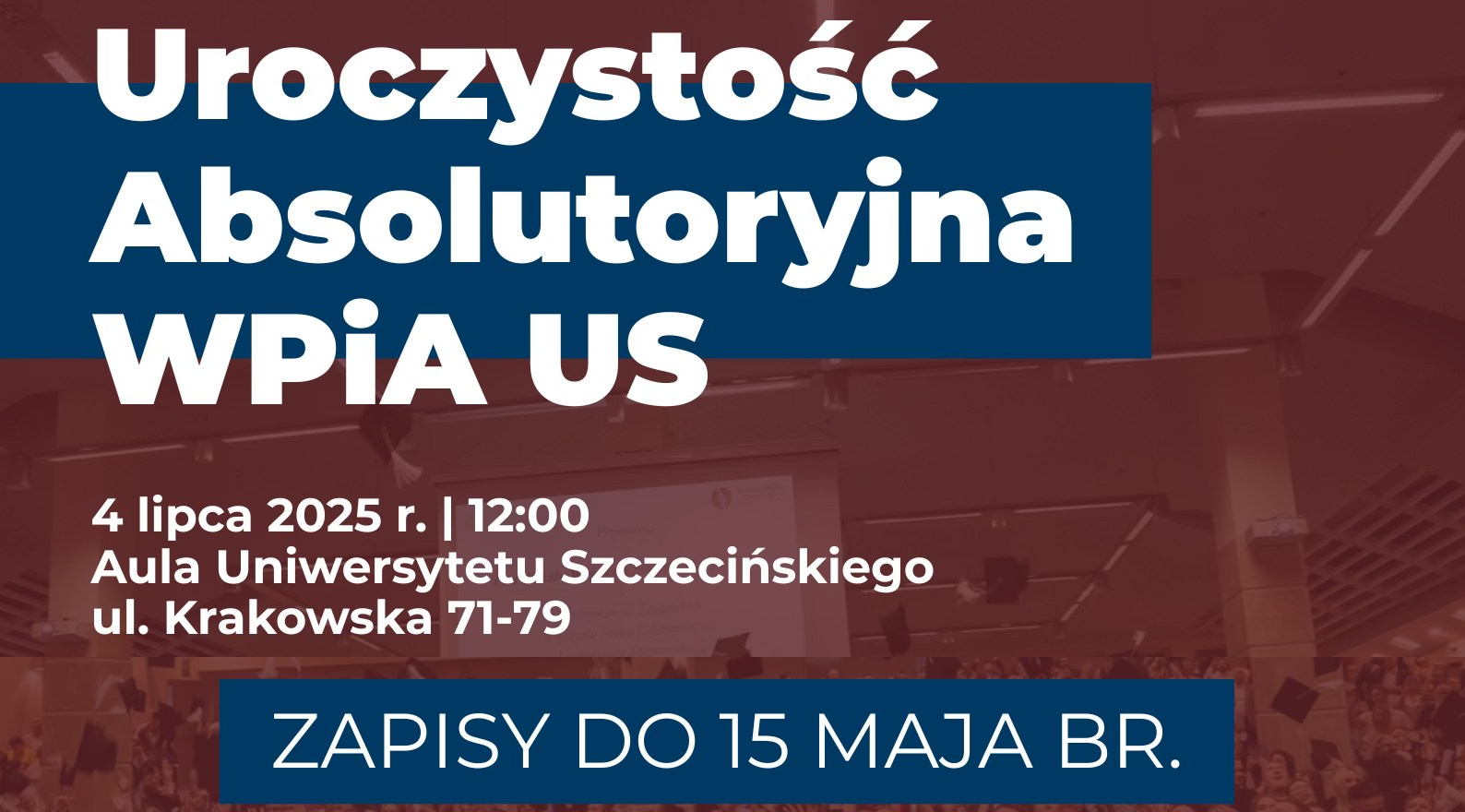 Zapisy na Uroczystość Absolutoryjną WPiA US – 2025