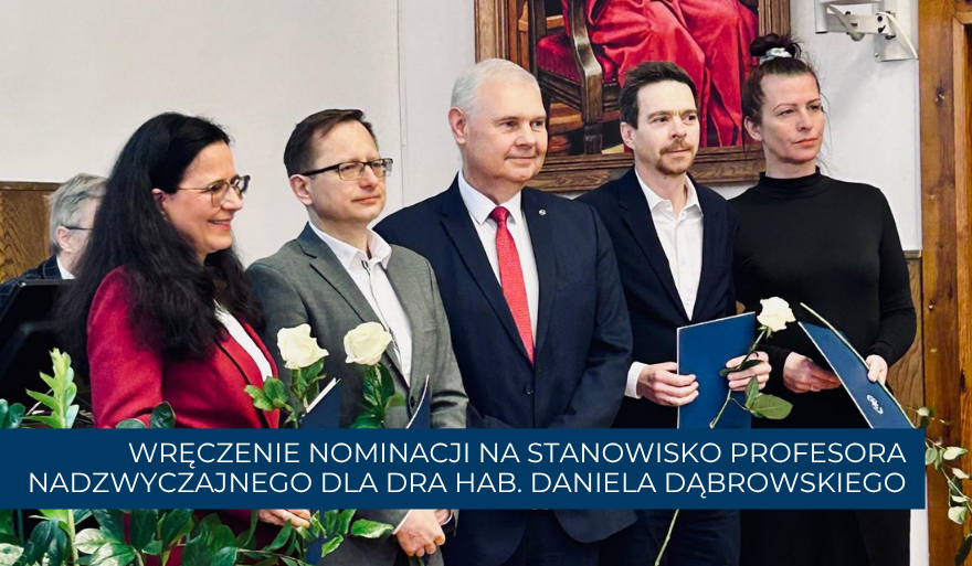 Wręczenie nominacji na stanowisko profesora nadzwyczajnego dla dra hab. Daniela Dąbrowskiego