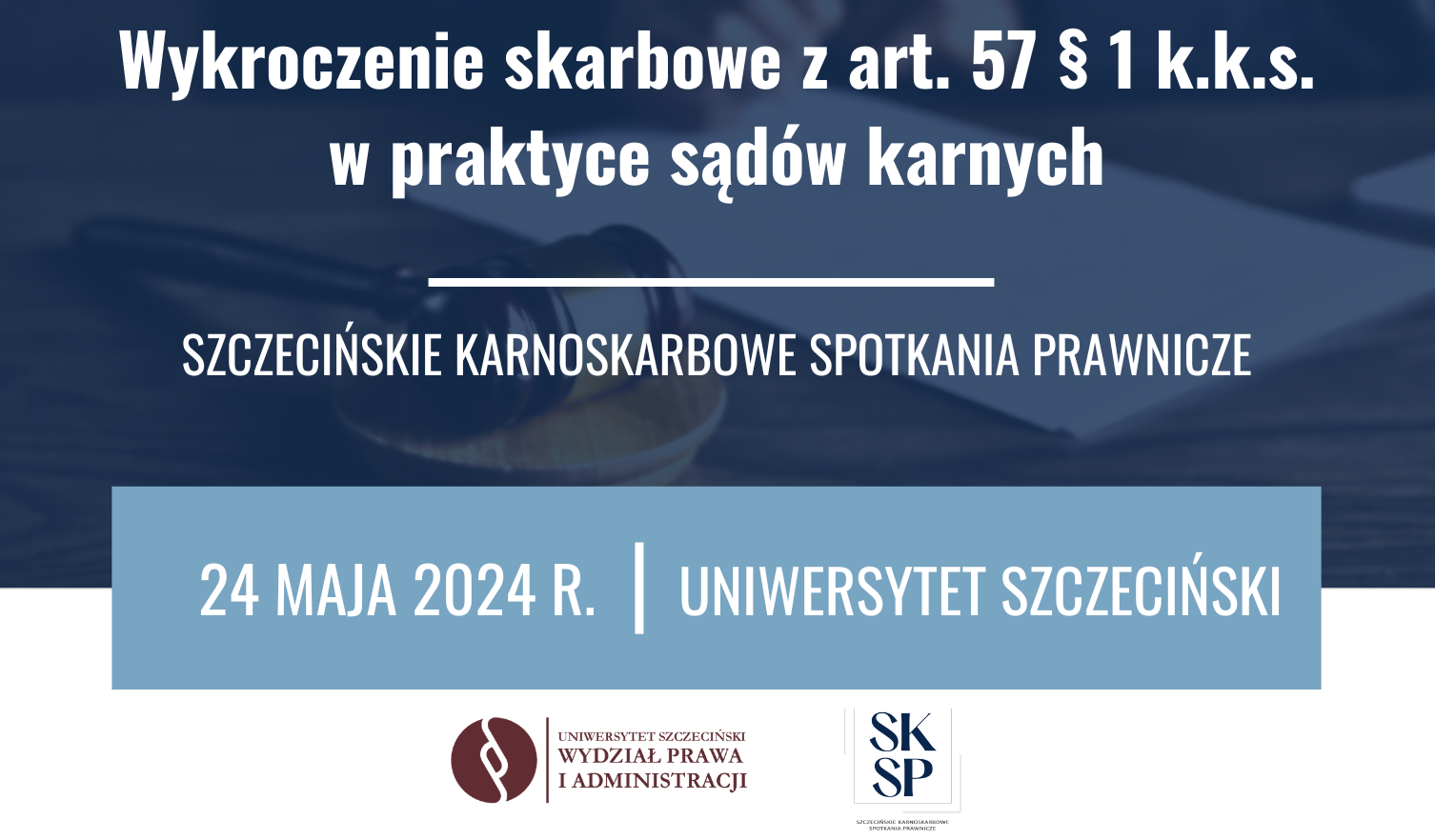 Szczecińskie Karnoskarbowe Spotkania Prawnicze – „Wykroczenie skarbowe z art. 57 § 1 k.k.s. w praktyce sądów karnych”