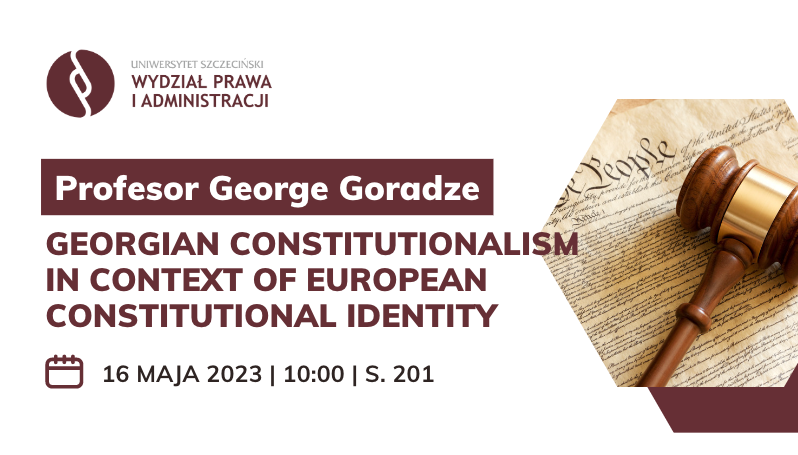Wykład „Georgian Constitutionalism in Context of European Constitutional Identity” – 16 maja 2023 r., godz. 10.00